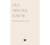 Five Minutes for Me: Mindfulness Journal for Mothers