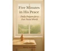 Five Minutes in His Peace: Daily Prayers for a Fast Paced World
