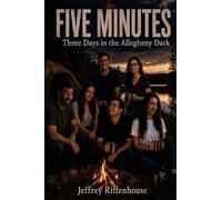 FIVE MINUTES Three Days in the Allegheny Dark