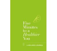 Five Minutes to a Healthier You : A Wellness Journal