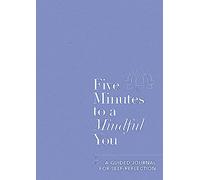 Five Minutes to a Mindful You: A guided journal for self-reflection