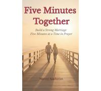Five Minutes Together: Build a strong marriage five minutes at a time in prayer.