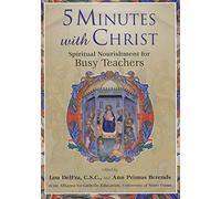 Five Minutes with Christ: Spiritual Nourishment for Busy Teachers (Ave Maria Press)