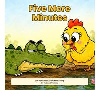Five More Minutes: A Crock and Chicken Story