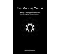 Five Morning Yantras: A Short, Complete Morning Practice from the original Tibetan tradition (Morning Practice Series)