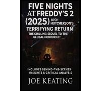 Five Nights at Freddy’s 2 (2025): Josh Hutcherson’s Terrifying Return | The Chilling Sequel to the Global Horror Hit | Includes Behind-the-Scenes Insights & Critical Analysis