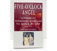 Five O'Clock Angel: Letters of Tennessee Williams to Maria St. Just, 1948-1982