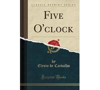 Five O'Clock (Classic Reprint)