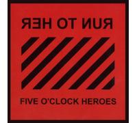 Five O'Clock Heroes - Run To Her
