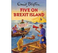 Five on Brexit Island: Enid Blyton for Grown Ups