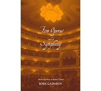 Five Operas and a Symphony: Words and Music in Russian Culture (Russian Literature & Thought): Word and Music in Russian Culture (Russian Literature and Thought Series)