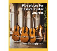 Five pieces for Classical Guitar Quartet: Traditional, Beethoven, Offenbach, Ginastera. Score & Parts