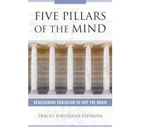 Five Pillars of the Mind: Redesigning Education to Suit the Brain