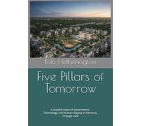 Five Pillars of Tomorrow: A hopeful vision of Government, Technology, and Human Dignity in harmony.
