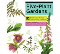 Five-Plant Gardens: 52 Ways To Grow A Perennial Garden With Just Five Plants