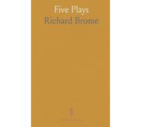 Five Plays: Viz;, The Northerne Laffe; The Sparagus Garden; The Antipodes; A Jovial Crew; The Queen's Exchange