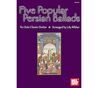 Five Popular Persian Ballads for Solo Classic Guitar