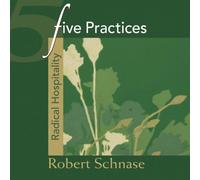 Five Practices - Radical Hospitality (Five Practices of Fruitful Congregations Program Resources): Radical Hospitality (Five Practices of Fruitful Congregations Program Resources)