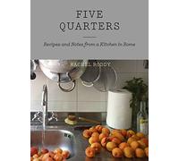 Five Quarters: Recipes and Notes from a Kitchen in Rome