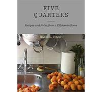 Five Quarters: Recipes and Notes from a Kitchen in Rome by Rachel Roddy (2015-06-04)