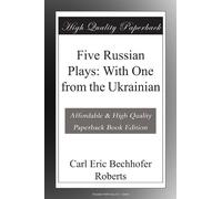 Five Russian Plays: With One from the Ukrainian