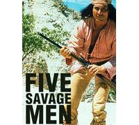 Five Savage Men