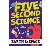 Five Second Science: Quick-fire Facts About Earth and Space