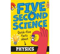 Five Second Science: Quick-fire Facts About Physics