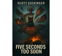 Five Seconds Too Soon: When Time Breaks, So Do We: 2 (The Five Second Series)