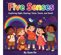 FIVE SENSES: Exploring Sight, Hearing, Taste, Touch And Smell