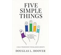 FIVE SIMPLE THINGS: A Daily Framework for Balanced Growth