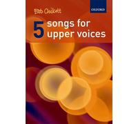 Five Songs for Upper Voices: Vocal score - Oxford University Press