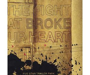 Five Star Trailer Park - Fight That Broke Your Heart