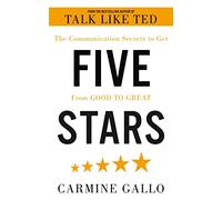 Five Stars: The Communication Secrets to Get From Good to Great