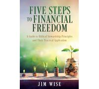 FIVE STEPS TO FINANCIAL FREEDOM: A Guide to Biblical Stewardship Principles and Their Practical Application (0)
