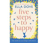 Five Steps to Happy: An uplifting novel based on a true story