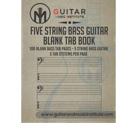 FIVE STRING bass guitar blank tab book: 100 blank bass tab pages - 5 string bass guitar 5 tab systems per page (Guitar Resources Series)