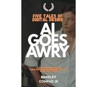Five Tales of Digital Desire: AI Goes Awry: A Silverbourne Halloween Short Story Collection (Silverbourne British Gay Romance)