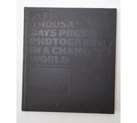 Five Thousand Days: Press Photography in a Changing World