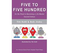 Five to Five Hundred Second Edition: On the road to becoming a life master