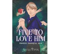 Five to Love Him (Phoenix Immortal: Hive)