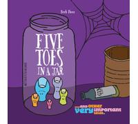 Five Toes in a Jar : …and other very important tales.