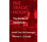 Five Tragic Hours: The Battle of Franklin