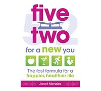 Five Two for a New You: The Fast Formula for a Happier, Healthier Life