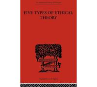Five Types of Ethical Theory (International Library of Philosophy)