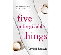 Five Unforgivable Things: A Powerful Women's Fiction Novel of Family Secrets and Emotional Betrayal