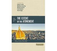 Five Views on the Extent of the Atonement – Counterpoints: Bible and Theology