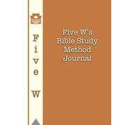 Five W’s Bible Study Journal (Orange): Sixty scripture & twenty sermon notes pages for your Spiritual Journey, Daily Devotional & Note-Taking space - Perfect Faith-Based Gift for Men & Women