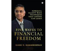 Five Waves to Financial Freedom: Powerful Elliott Wave Techniques That Anyone Can Learn