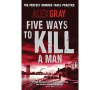 Five Ways To Kill A Man: 7 (DCI Lorimer) by Gray, Alex Reprint Edition (2010)